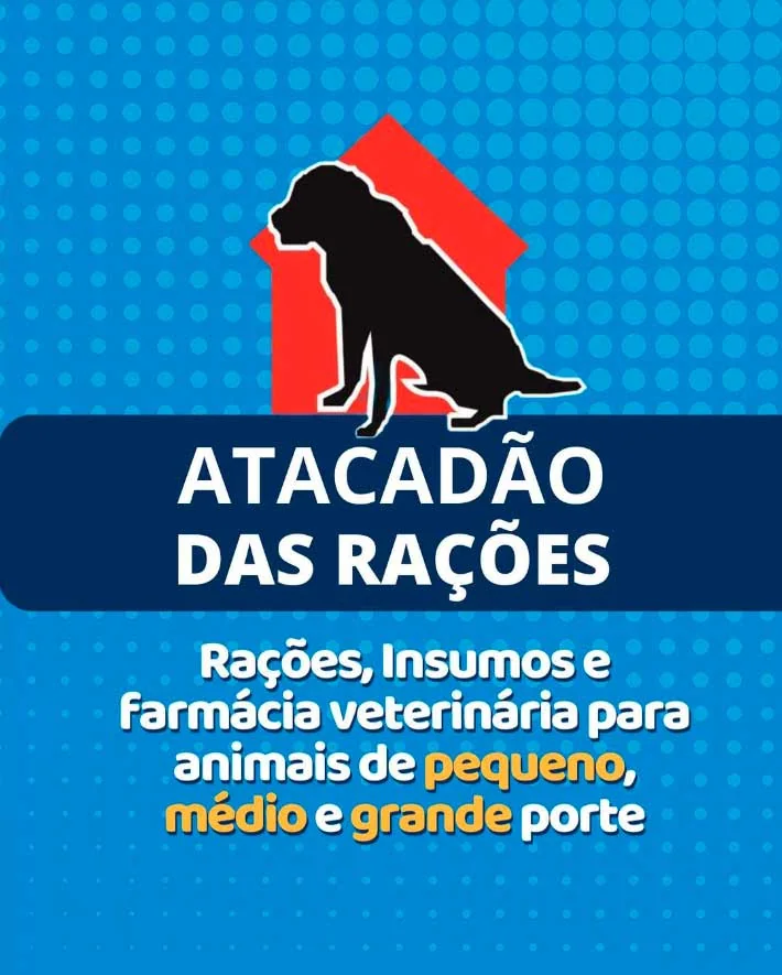 Apresentação do Atacadão das Rações e de seus produtos para animais